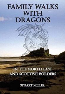 Family Walks with Dragons : in the North East and Scottish Borders