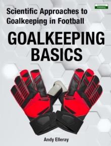 Scientific Approaches to Goalkeeping in Football: Goalkeeping Basics