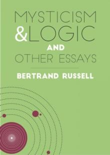 Mysticism & Logic and Other Essays