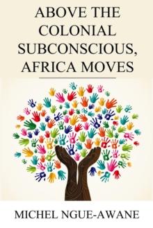 Above the Colonial Subconscious, Africa Moves