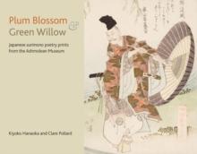 Plum Blossom and Green Willow : Japanese Surimono Poetry Prints from the Ashmolean Museum