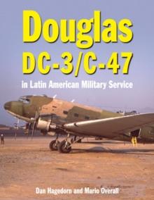 Douglas DC-3 and C-47 : in Latin American Military Service