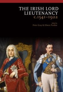 The Irish Lord Lieutenancy c 1541-1922