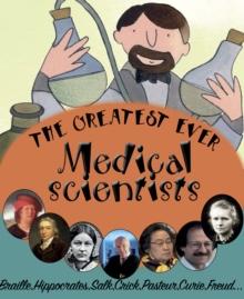 The Greatest Ever Medical Scientists