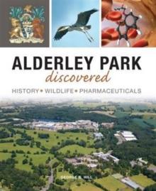 Alderley Park Discovered : History, Wildlife, Pharmaceuticals