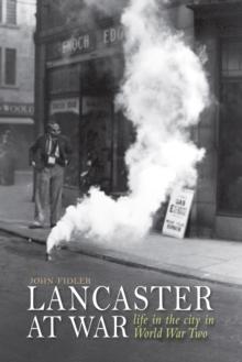 Lancaster at War : life in the city in World War Two