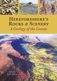 Herefordshire's Rocks and Scenery : A Geology of the County