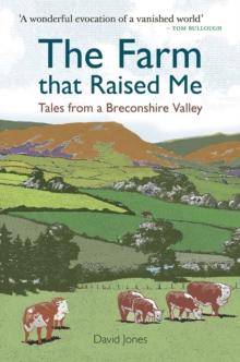 The Farm that Raised Me : Tales from a Breconshire Valley