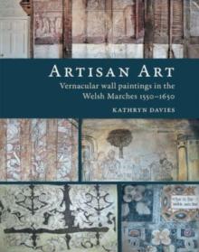 Artisan Art : Vernacular wall paintings in the Welsh Marches, 1550-1650