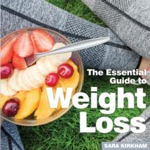 Weight Loss : The Essential Guide