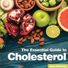 Cholesterol : The Essential Guide