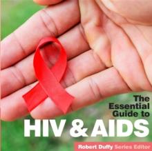 HIV & Aids : The Essential Guide