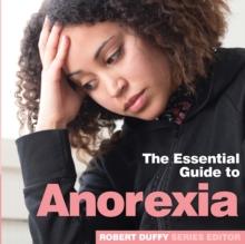 Anorexia : The Essential Guide to