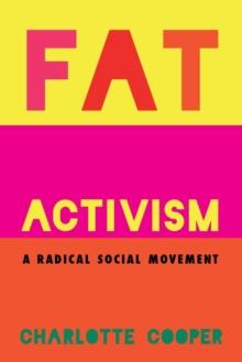 Fat Activism : A Radical Social Movement