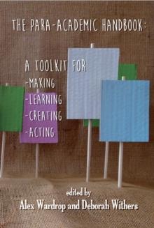 The Para-Academic Handbook : A Toolkit for Making-Learning-Creating-Acting