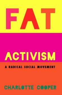 Fat Activism (Second Edition) : A Radical Social Movement