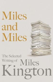 Miles and Miles : The Selected Writing of Miles Kington