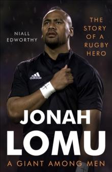 Jonah Lomu, A Giant Among Men : The Story of a Rugby Hero