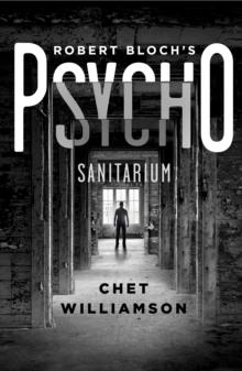 Psycho: Sanitarium : The Authorised Sequel to Robert Bloch's Psycho