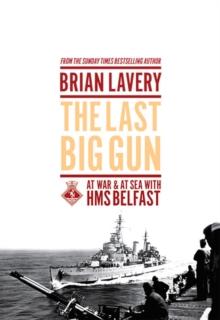 The Last Big Gun : At War & At Sea with HMS Belfast