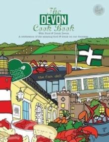 The Devon Cook book : A celebration of the amazing food & drink on our doorstep.