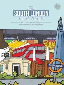 The South London Cook Book : A celebration of the amazing food & drink on our doorstep