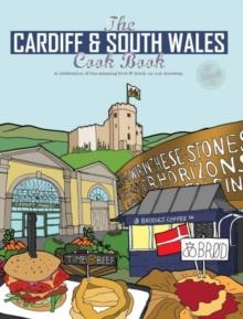 The Cardiff Cook Book : A celebration of the amazing food and drink on our doorstep