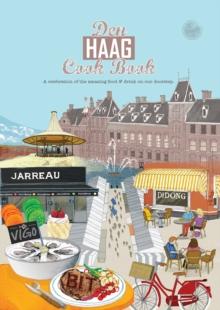 Den Haag Cook Book : A celebration of the amazing food and drink on our doorstep.