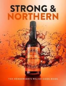 Strong and Northern : The Henderson's Relish Cook Book