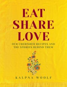 Eat, Share, Love : Our cherished recipes and the stories behind them