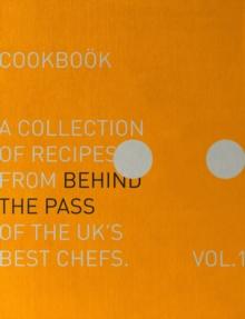 Behind The Pass : A collection of recipes from behind the pass of the UK's best chefs