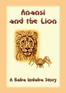 Anansi and the Lion : A Baba Indaba Story