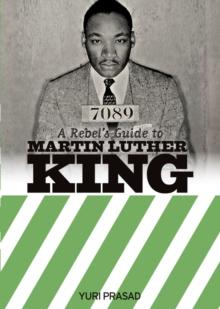 A Rebel's Guide To Martin Luther King