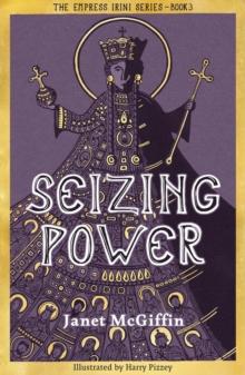 Seizing Power : The Empress Irini Series, Volume 3