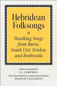 Hebridean Folk Songs: Waulking Songs from Barra, South Uist, Eriskay and Benbecula