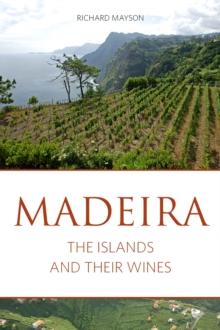 Madeira : The islands and their wines