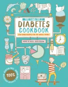 Type 1 and Type 2 Diabetes Cookbook : Low carb recipes for the whole family