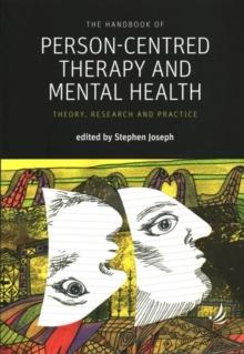 The Handbook of Person-Centred Therapy and Mental Health : Theory, Research and Practice