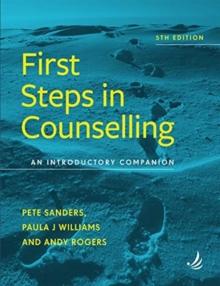 First Steps in Counselling (5th Edition) : An introductory companion