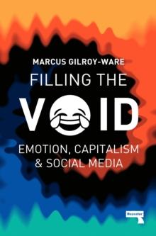 Filling the Void : Emotion, Capitalism and Social media