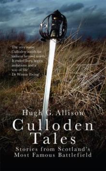 Culloden Tales : Stories from Scotland's Most Famous Battlefield