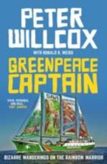 Greenpeace Captain : Bizarre wanderings on the Rainbow Warrior