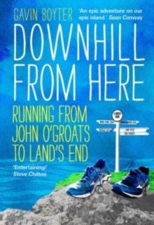 Downhill From Here : Running From John O'Groats to Land's End