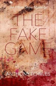 The Fake Game : An Ethan Shaw Mystery