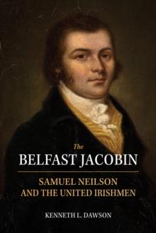 John Mitchel, Ulster and the Great Irish Famine : Samuel Neilson and the United Irishmen