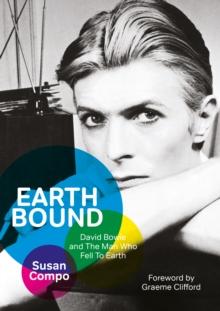 Earthbound : David Bowie and The Man Who Fell To Earth