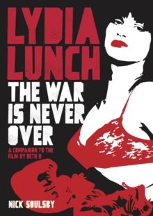 Lydia Lunch : The War Is Never Over