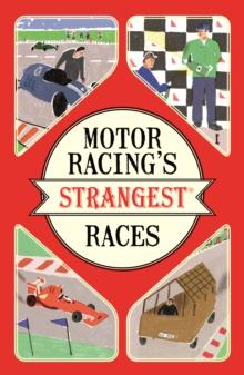 Motor Racing's Strangest Races