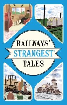 Railways' Strangest Tales