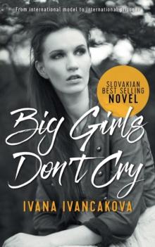 Big Girls Don't Cry : A true story, from catwalk to prison.